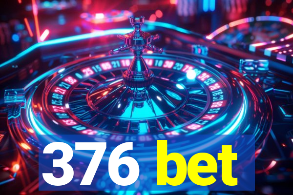 376 bet